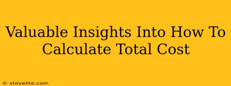 Valuable Insights Into How To Calculate Total Cost