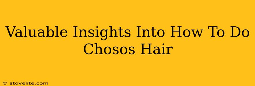 Valuable Insights Into How To Do Chosos Hair