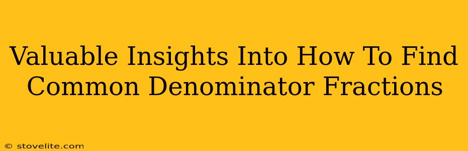 Valuable Insights Into How To Find Common Denominator Fractions