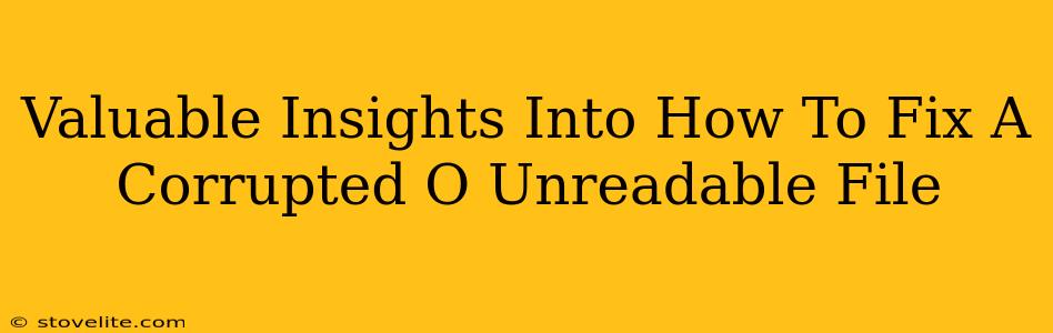 Valuable Insights Into How To Fix A Corrupted O Unreadable File