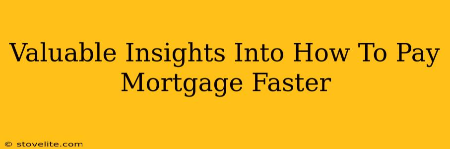 Valuable Insights Into How To Pay Mortgage Faster