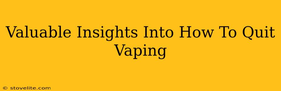 Valuable Insights Into How To Quit Vaping