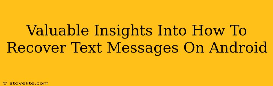 Valuable Insights Into How To Recover Text Messages On Android