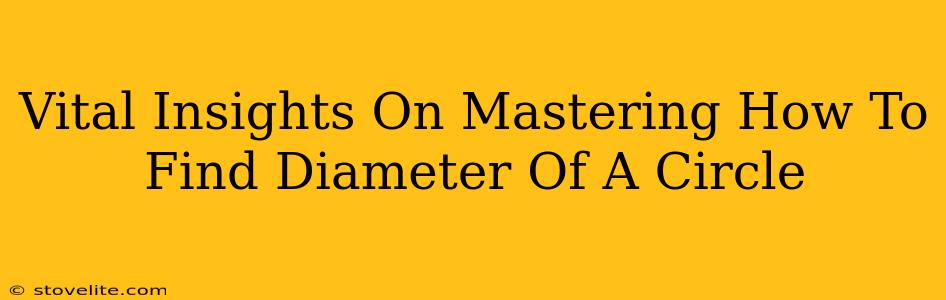 Vital Insights On Mastering How To Find Diameter Of A Circle