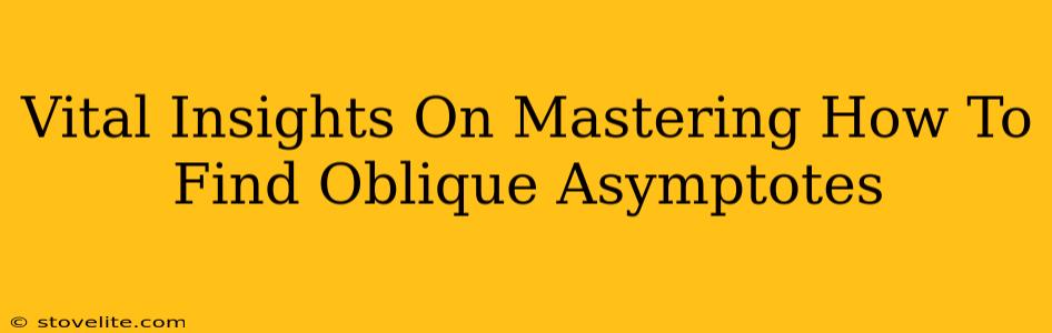 Vital Insights On Mastering How To Find Oblique Asymptotes