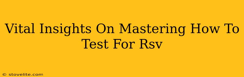 Vital Insights On Mastering How To Test For Rsv