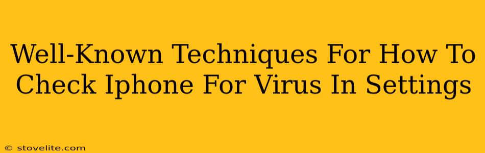 Well-Known Techniques For How To Check Iphone For Virus In Settings