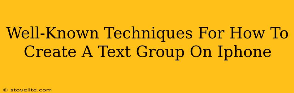 Well-Known Techniques For How To Create A Text Group On Iphone