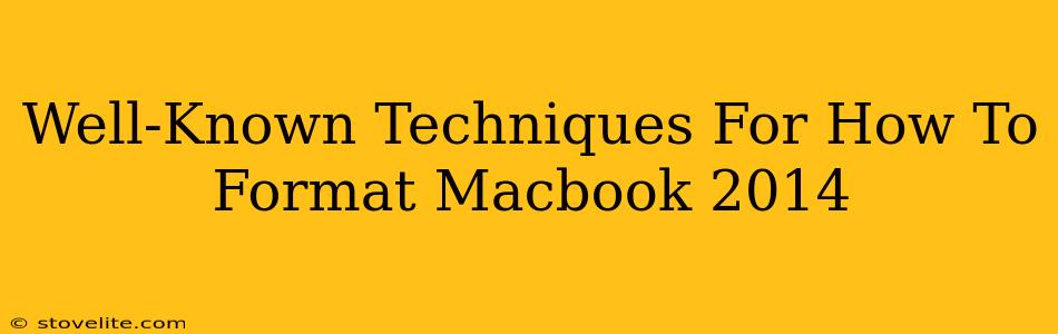 Well-Known Techniques For How To Format Macbook 2014